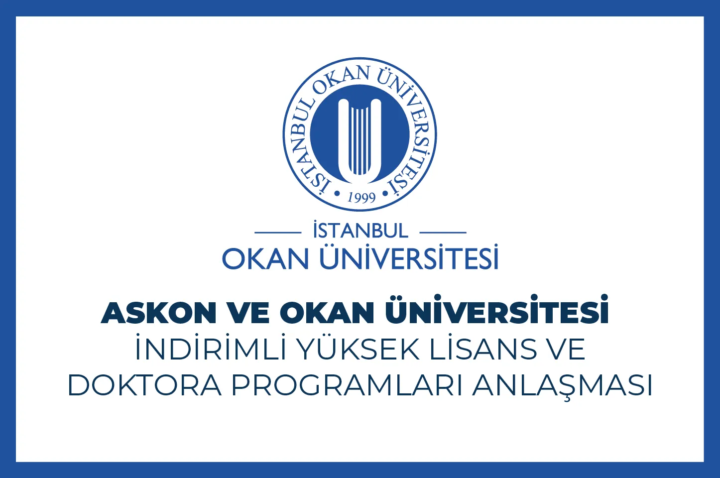 ASKON VE OKAN ÜNİVERSİTESİ İNDİRİMLİ YÜKSEK LİSANS VE DOKTORA PROGRAMLARI ANLAŞMASI